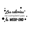 Les calories ne comptent pas le week-end.
