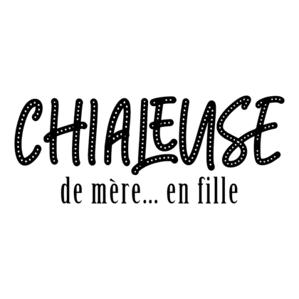 Chialeuse de mère... en fille