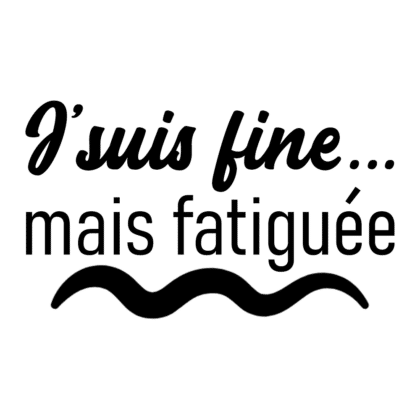 J'suis fine, mais fatiguée