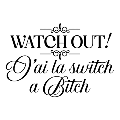 J'ai la switch a Bitch