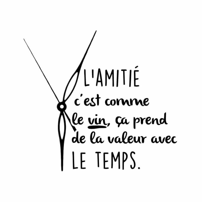 L'amitié c'est comme le vin, ça prend de la valeur avec le temps