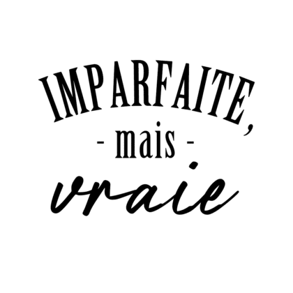 Imparfaite, mais vraie