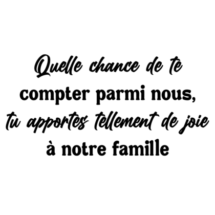 Quelle chance de te compter parmi nous